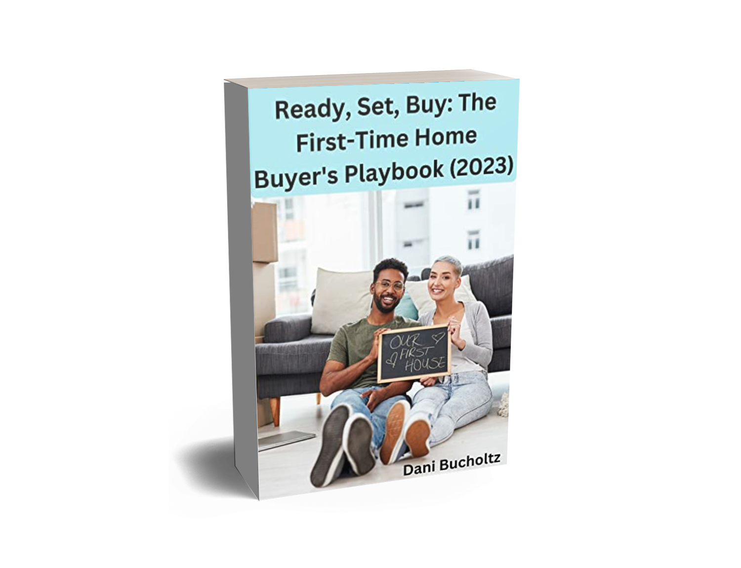 Ready, Set, Buy: The First-Time Home Buyer's Playbook